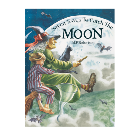 Seven Ways To Catch The Moon by M P Robertson